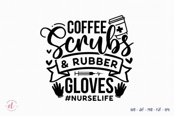 Coffee Scrubs Rubber Gloves, Nurse SVG: A Practical Review