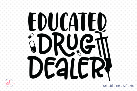 Educated Drug Dealer SVG – Nurse Embroidery Design Review
