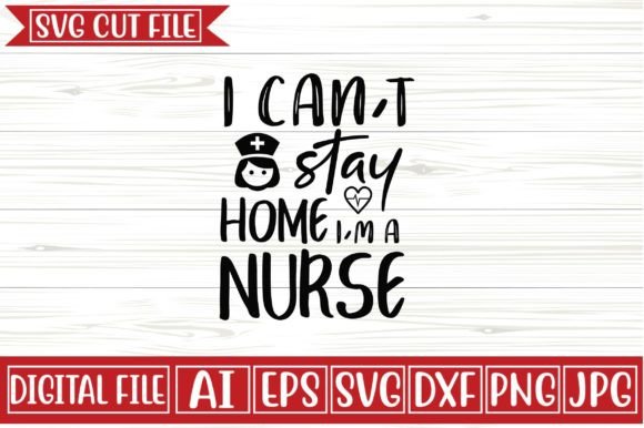I Can’t Stay Home—I’m a Nurse SVG Design