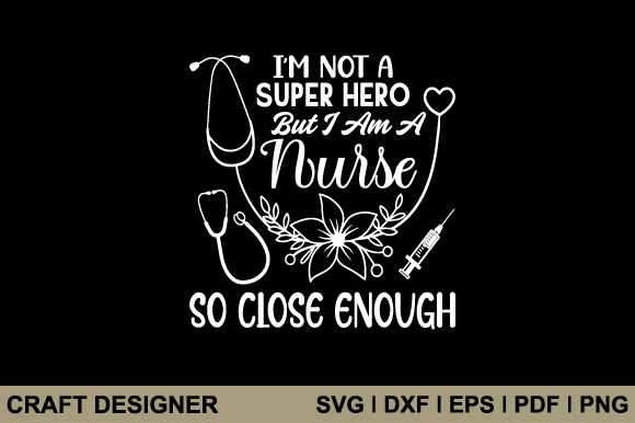 I'm Not Super Hero but I Am a Nurse SVG Review