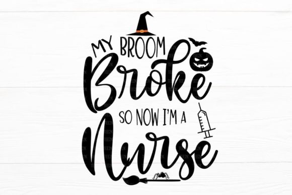 My Broom Broke so Now I m a Nurse SVG: A Designer Review