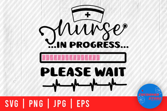 Nurse in Progress Please Wait, Nurse Svg: A Designer Review