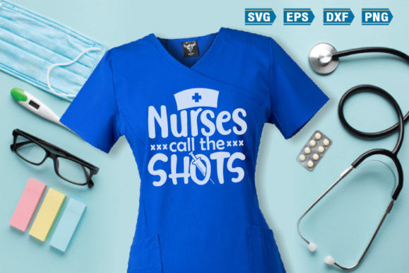 Nurse SVG Quotes Nurses Call the Shots