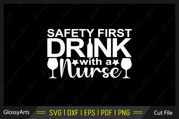 Safety First Drink with a Nurse SVG File: Designer Review