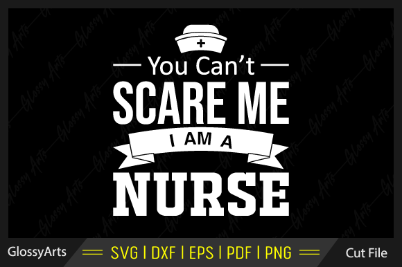You Can’t Scare Me I Am a Nurse SVG File Review